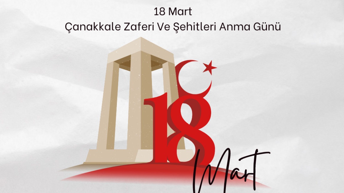 18 Mart Çanakkale Zaferi ve Şehitleri Anma Yıldönümü